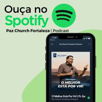 Ouça em nosso spotify da Paz Church Fortaleza